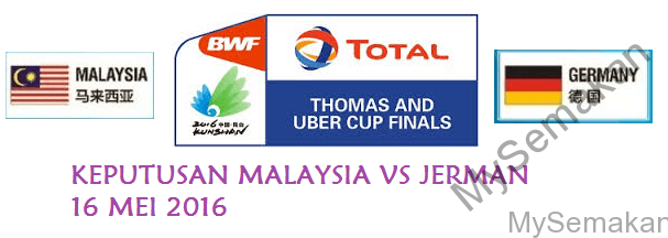 Live streaming Keputusan Malaysia Vs Jerman Piala Thomas 16-5-2016