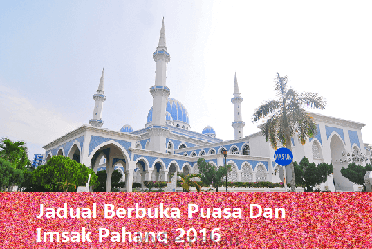 Jadual Berbuka Puasa Dan Imsak Pahang 2016 - MySemakan