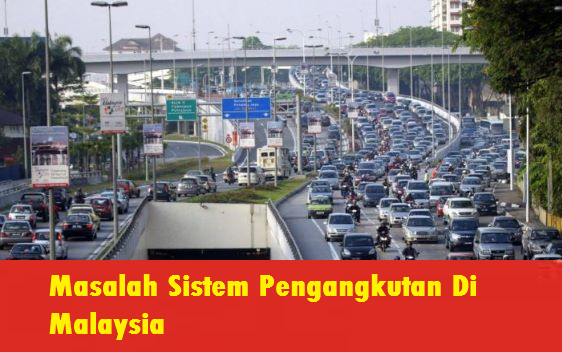 Masalah Sistem Pengangkutan Di Malaysia - MySemakan