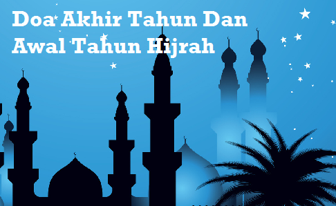 Doa Akhir Tahun Dan Awal Tahun Hijrah (Awal Muharram 