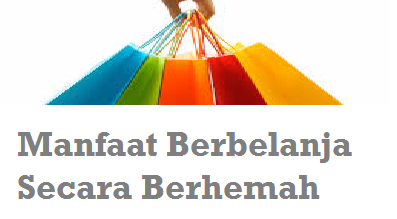 Manfaat Berbelanja Secara Berhemah