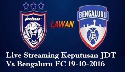Live Streaming Keputusan JDT Vs Bengaluru FC AFC Cup 2016