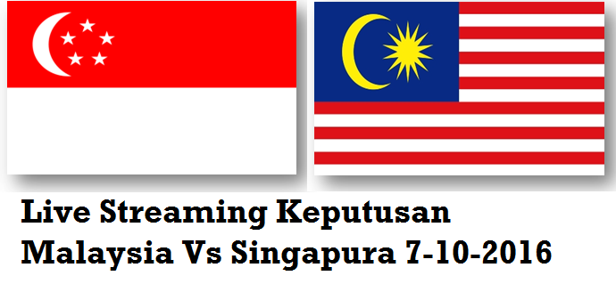 Live streaming keputusan malaysia vs Singapura