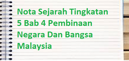 Nota Sejarah Tingkatan 5 Bab 4 Pembinaan Negara - MySemakan