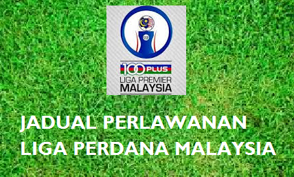 Jadual Perlawanan Liga Perdana Malaysia